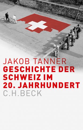 Jakob Tanner Die Schweiz im 20. Jahrhundert