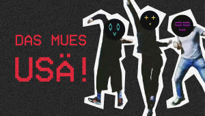 DAS MUES USÄ!