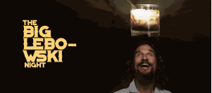 The Big Lebowski Night The Big Lebowski Night